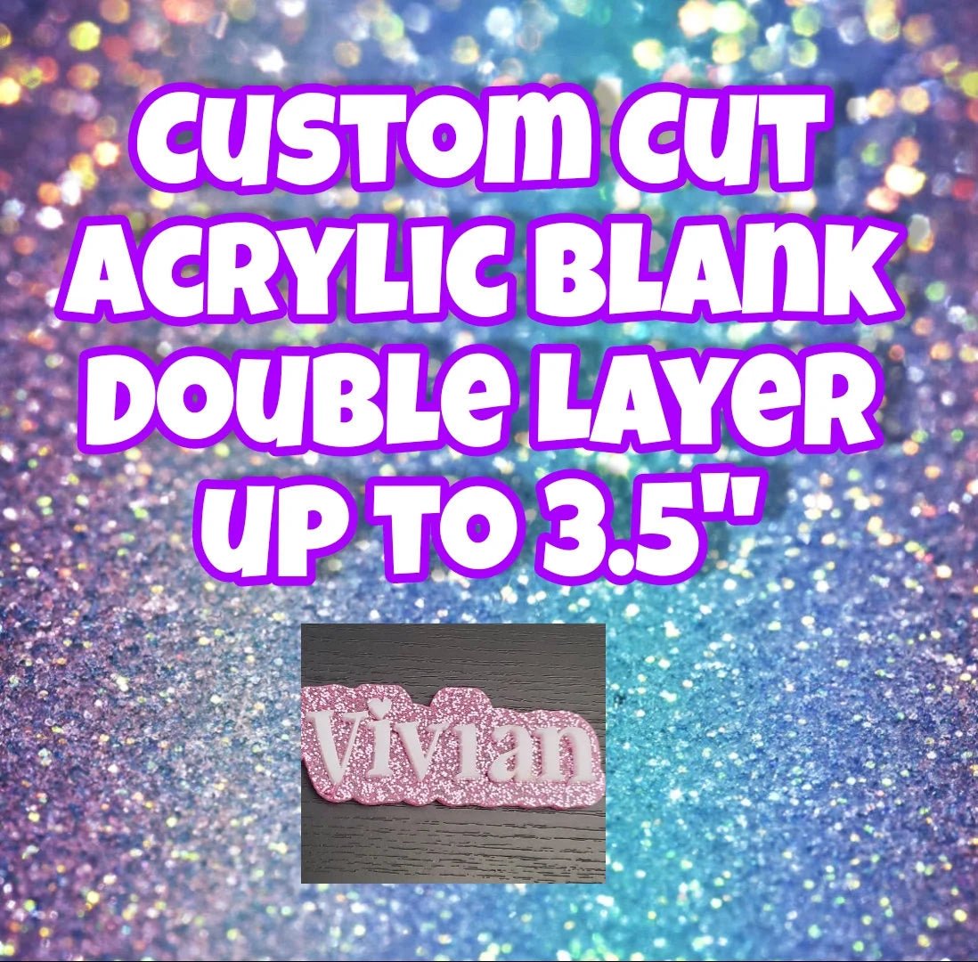 Acrylic Blank Custom Cut Double Layer Blanks - Royalty Glitter CoAcrylic Blank Custom Cut Double Layer Blanksacrylic blank