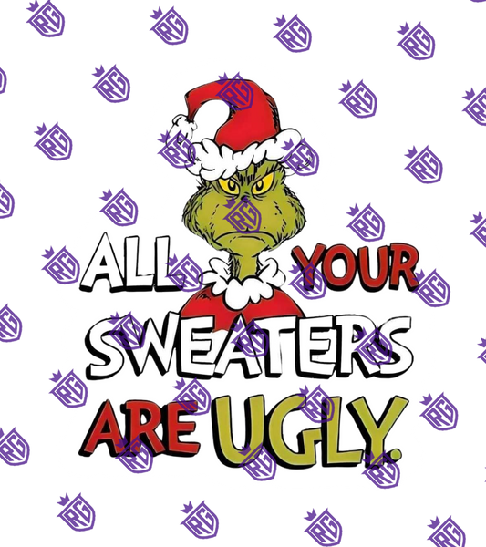 All your sweaters are ugly Acrylic Blank With Decal